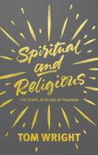 Spiritual and Religious – The Gospel In An Age Of Paganism