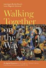 Walking Together on the Way: Learning to Be the – An Agreed Statement of the Third Anglican–Roman Catholic International Commission (ARCIC III)