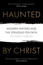 Haunted by Christ – Modern Writers and the Struggle for Faith