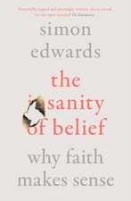 The Sanity of Belief – Why Faith Makes Sense