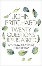 Twenty Questions Jesus Asked: And How They Speak To Us Today 