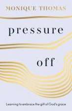 Pressure Off – Learning to embrace the gift of God′s grace