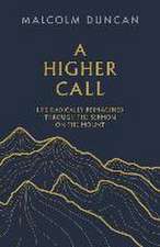 A Higher Call – Life Radically Reimagined Through the Sermon on the Mount