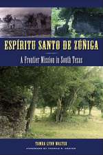 Espíritu Santo de Zúñiga: A Frontier Mission in South Texas