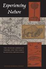 Experiencing Nature: The Spanish American Empire and the Early Scientific Revolution