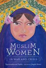 Muslim Women in War and Crisis: Representation and Reality