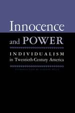 Innocence And Power: Individualism in Twentieth-century America