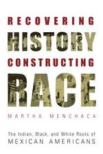 Recovering History, Constructing Race: The Indian, Black, and White Roots of Mexican Americans