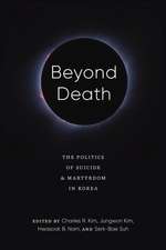 Beyond Death – The Politics of Suicide and Martyrdom in Korea