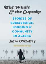 The Whale and the Cupcake – Stories of Subsistence, Longing, and Community in Alaska