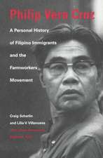 Philip Vera Cruz – A Personal History of Filipino Immigrants and the Farmworkers Movement