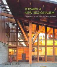 Toward a New Regionalism – Environmental Architecture in the Pacific Northwest