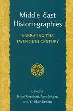 Middle East Historiographies – Narrating the Twentieth Century