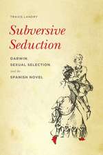 Subversive Seduction – Darwin, Sexual Selection, and the Spanish Novel