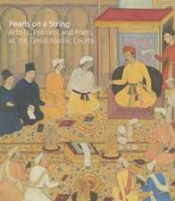 Pearls on a String – Artists, Patrons, and Poets at the Great Islamic Courts