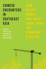 Chinese Encounters in Southeast Asia – How People, Money, and Ideas from China Are Changing a Region