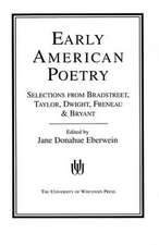 Early American Poetry: Selections from Bradstreet, Taylor, Dwight, Freneau, and Bryant