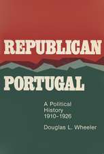 Republican Portugal: A Political History, 1910–1926