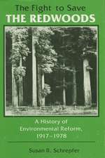 The Fight to Save the Redwoods: A History of the Environmental Reform, 1917–1978