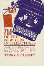 The Rise of the New York Intellectuals: Partisan Review and Its Circle, 1934–1945