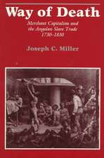 Way of Death: Merchant Capitalism and the Angolan Slave Trade, 1730–1830