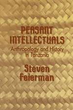 Peasant Intellectuals: Anthropology and History in Tanzania