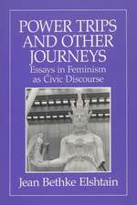 Power Trips and Other Journeys: Essays in Feminism as Civic Discourse