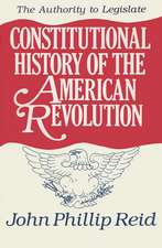 Constitutional History of the American Revolution, Volume III: The Authority to Legislate