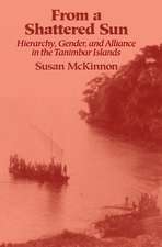 From a Shattered Sun: Hierarchy, Gender, and Alliance in the Tanimbar Islands