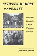 Between Memory and Reality: Family and Community in Rural Wisconsin, 1870–1970