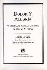 Dolor y Alegria: Women and Social Change in Urban Mexico