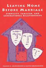 Leaving Home Before Marriage: Ethnicity, Familism, And Generational Relationships