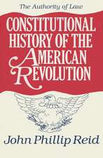 Constitutional History of the American Revolution, Volume IV: The Authority of Law