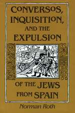 Conversos, Inquisition, and the Expulsion of the Jews from Spain