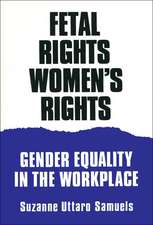 Fetal Rights, Women's Rights: Gender Equality in the Workplace