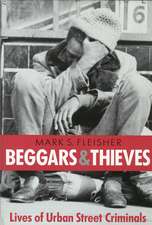 Beggars and Thieves: Lives of Urban Street Criminals