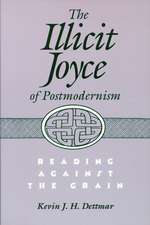 The Illicit Joyce of Postmodernism: Reading Against the Grain