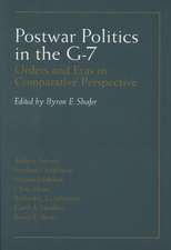 Postwar Politics In The G-7: Orders And Eras In Comparative Perspective