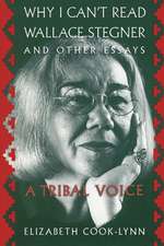 Why I Can't Read Wallace Stegner and Other Essays: A Tribal Voice