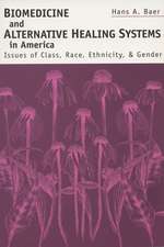 Biomedicine and Alternative Healing Systems in America: Issues of Class, Race, and Gender