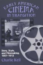 Early American Cinema in Transition: Story, Style, and Filmmaking, 1907–1913