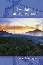 Twilight at the Equator: A Novel