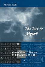 The Text is Myself: Women's Life Writing and Catastrophe