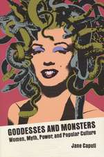 Goddesses and Monsters: Women, Myth, Power, and Popular Culture