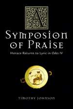 A Symposion of Praise: Horace Returns to Lyric in Odes IV