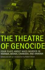 The Theatre of Genocide: Four Plays about Mass Murder in Rwanda, Bosnia, Cambodia, and Armenia