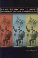 From the Shadow of Empire: Defining the Russian Nation through Cultural Mythology, 1855–1870