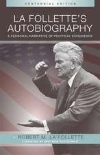 La Follette’s Autobiography: A Personal Narrative of Political Experiences