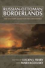 Russian-Ottoman Borderlands: The Eastern Question Reconsidered