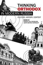 Thinking Orthodox in Modern Russia: Culture, History, Context